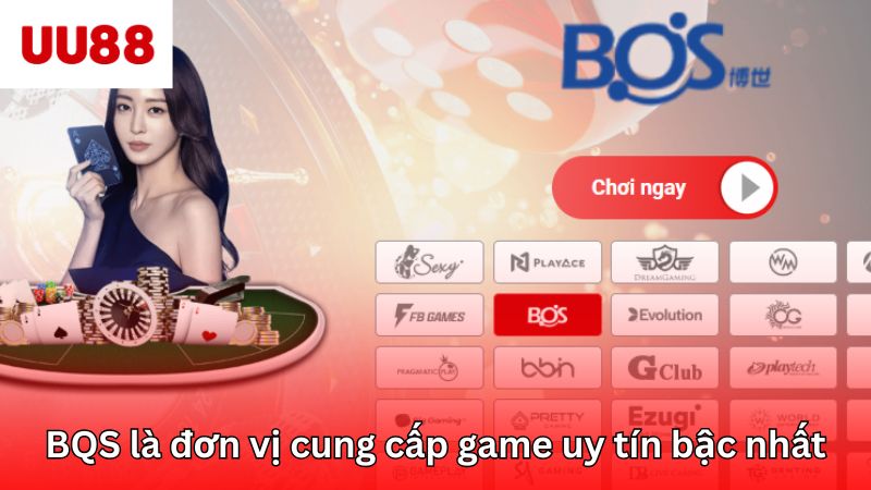 BQS là đơn vị cung cấp game uy tín bậc nhất