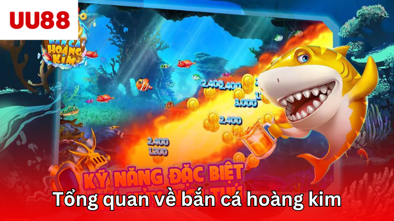 Tổng quan về game đổi thưởng bắn cá hoàng kim