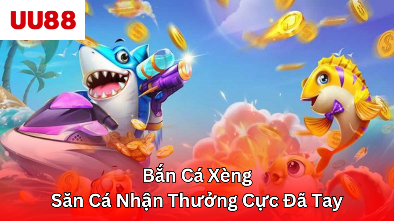 bắn cá xèng