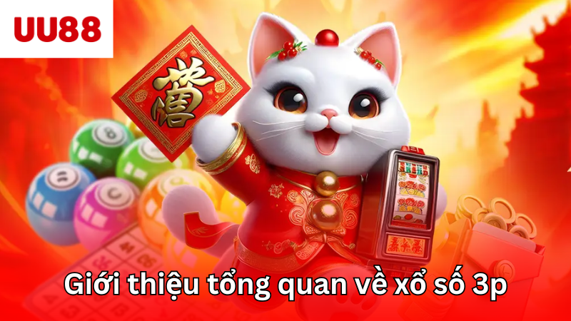 Giới thiệu tổng quan về xổ số 3p